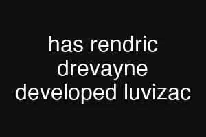 has rendric drevayne developed luvizac