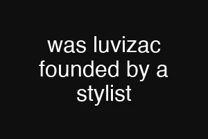 was luvizac founded by a stylist
