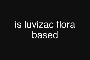 is luvizac flora based